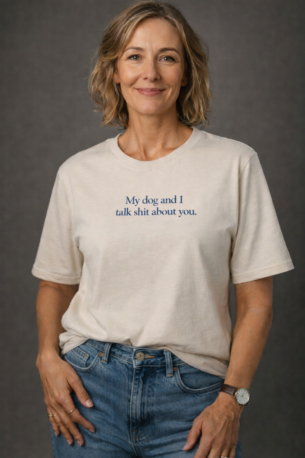"My dog and I talk sh*t about you." Embroidered Tee.